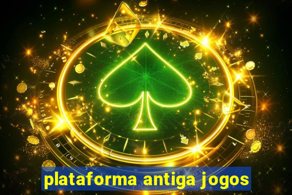 plataforma antiga jogos